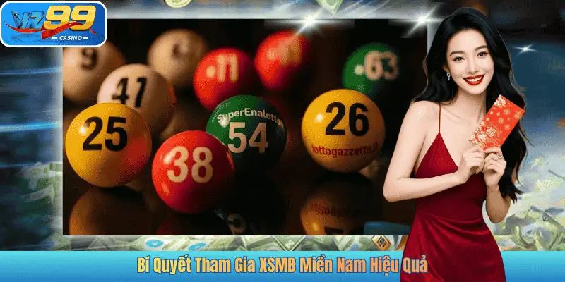 Bí Quyết Tham Gia XSMB Miền Nam Hiệu Quả